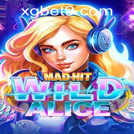 MadHitWildAlice: A Thrilling Journey into the World of Fantasy Gaming with XG BET